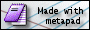 made with metapad